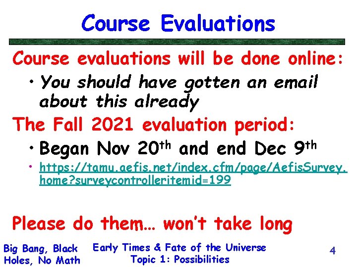 Course Evaluations Course evaluations will be done online: • You should have gotten an