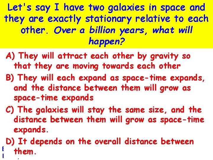 Let's say I have two galaxies in space and they are exactly stationary relative