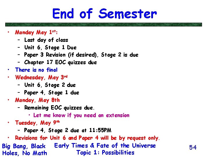 End of Semester • • • Monday May 1 st: – Last day of