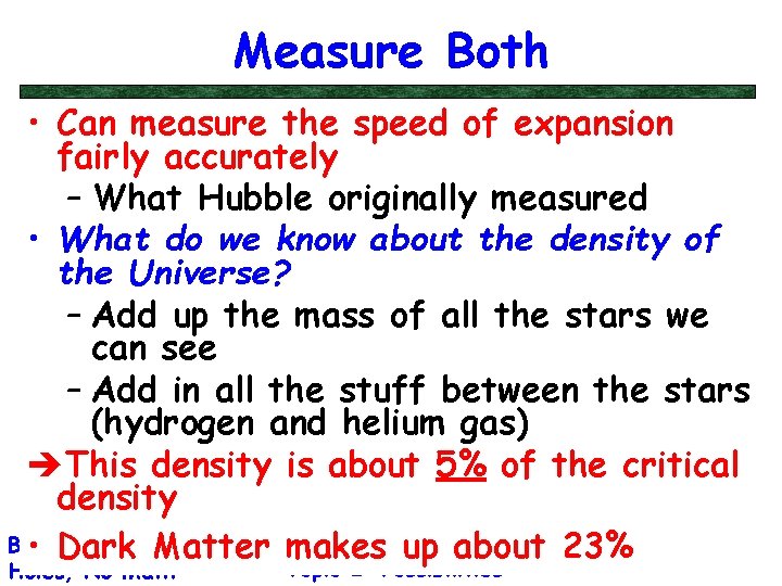 Measure Both • Can measure the speed of expansion fairly accurately – What Hubble