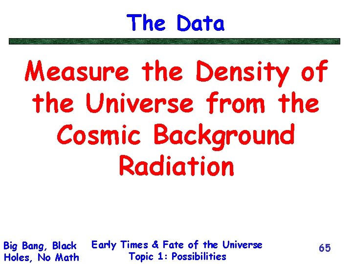 The Data Measure the Density of the Universe from the Cosmic Background Radiation Big