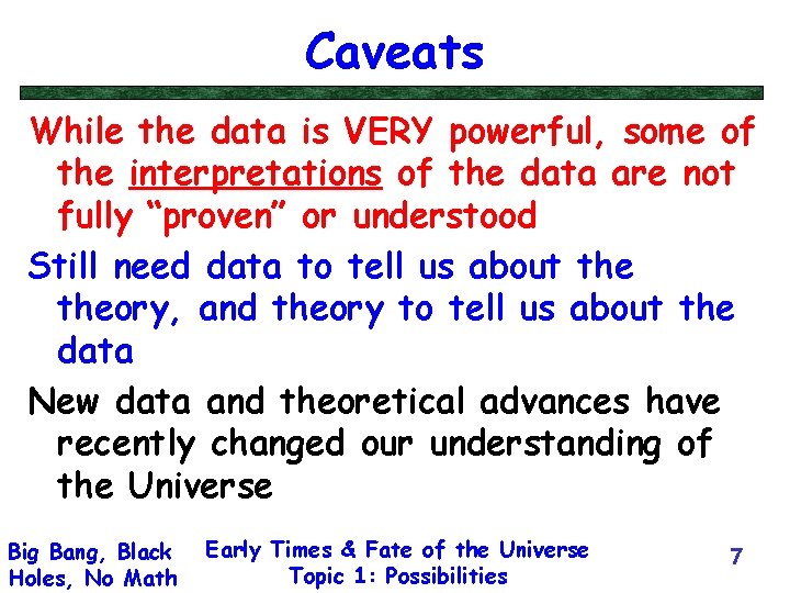 Caveats While the data is VERY powerful, some of the interpretations of the data