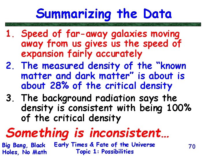 Summarizing the Data 1. Speed of far-away galaxies moving away from us gives us