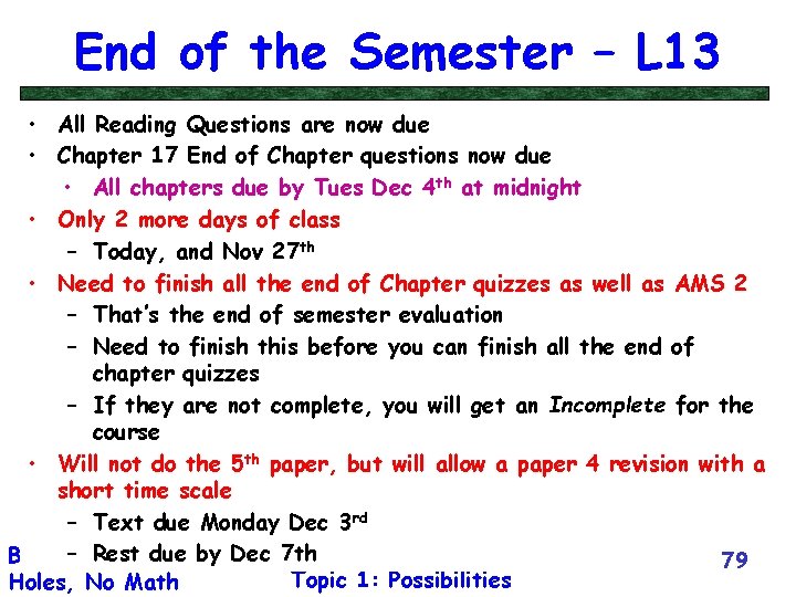 End of the Semester – L 13 • All Reading Questions are now due