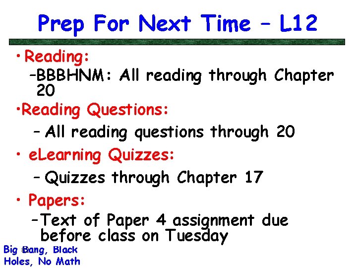 Prep For Next Time – L 12 • Reading: –BBBHNM: All reading through Chapter