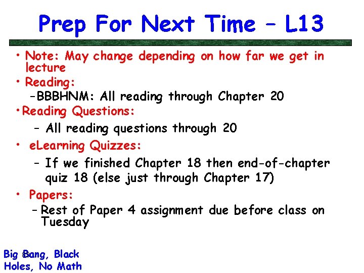 Prep For Next Time – L 13 • Note: May change depending on how