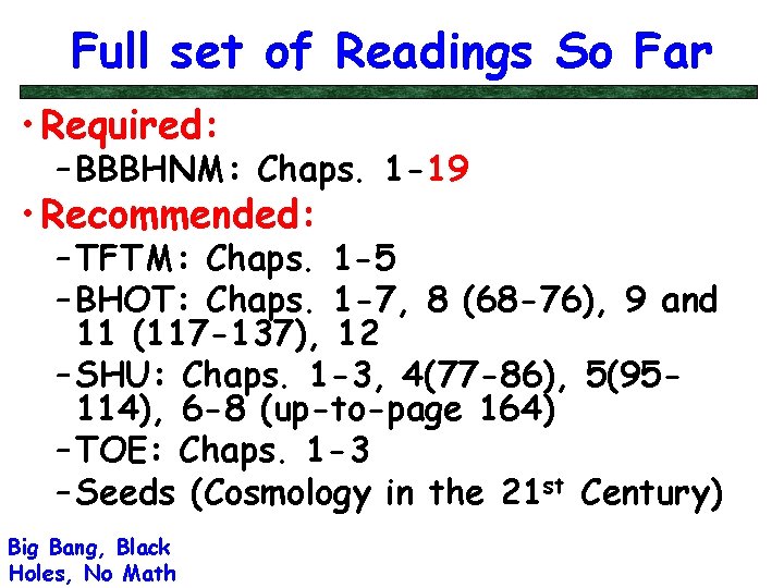 Full set of Readings So Far • Required: – BBBHNM: Chaps. 1 -19 •