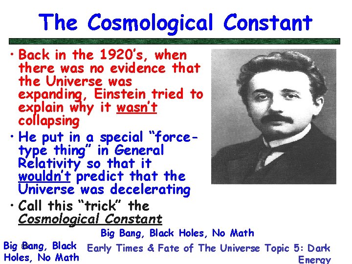 The Cosmological Constant • Back in the 1920’s, when there was no evidence that