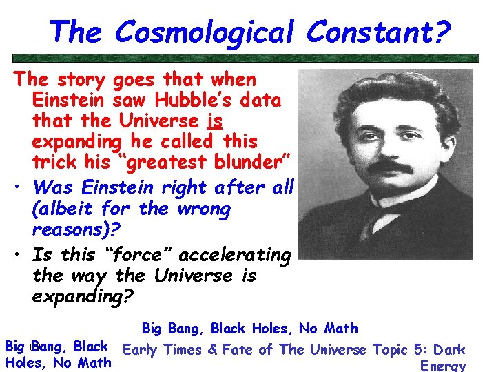 The Cosmological Constant? The story goes that when Einstein saw Hubble’s data that the