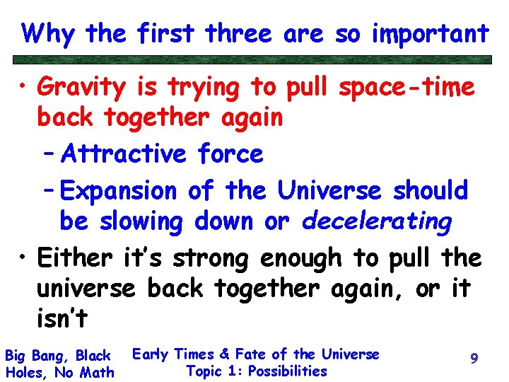 Why the first three are so important • Gravity is trying to pull space-time