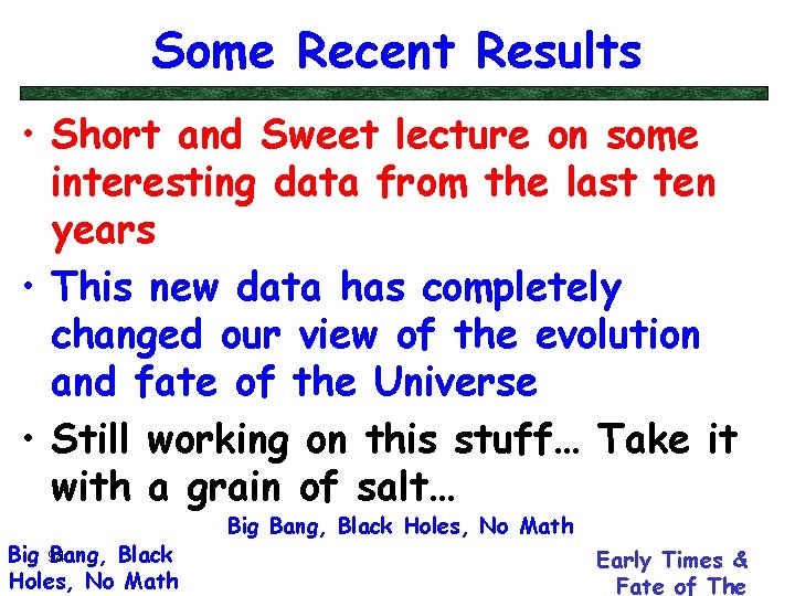 Some Recent Results • Short and Sweet lecture on some interesting data from the