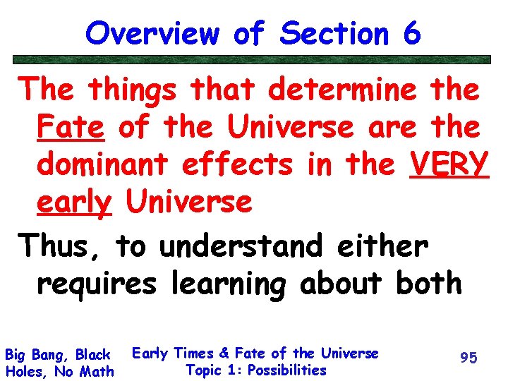Overview of Section 6 The things that determine the Fate of the Universe are