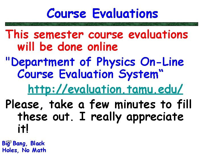 Course Evaluations This semester course evaluations will be done online "Department of Physics On-Line