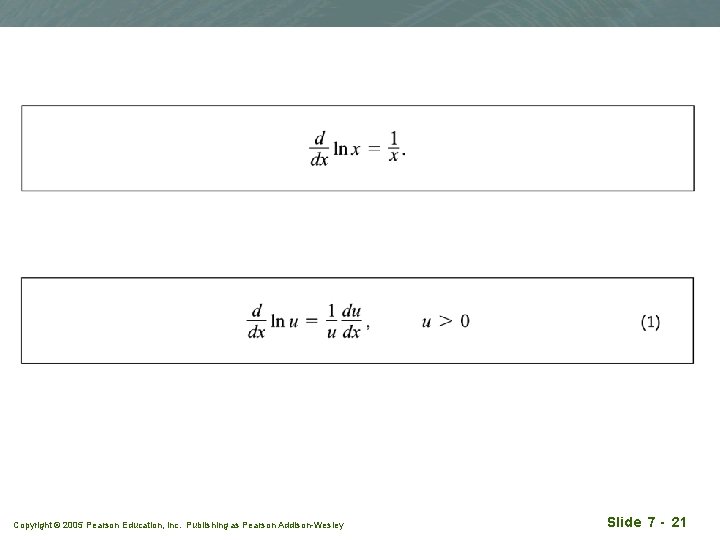 Copyright © 2005 Pearson Education, Inc. Publishing as Pearson Addison-Wesley Slide 7 - 21