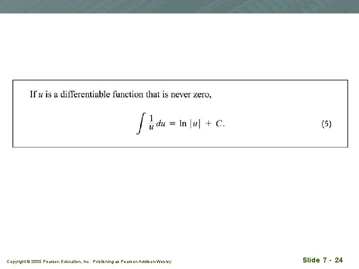Copyright © 2005 Pearson Education, Inc. Publishing as Pearson Addison-Wesley Slide 7 - 24