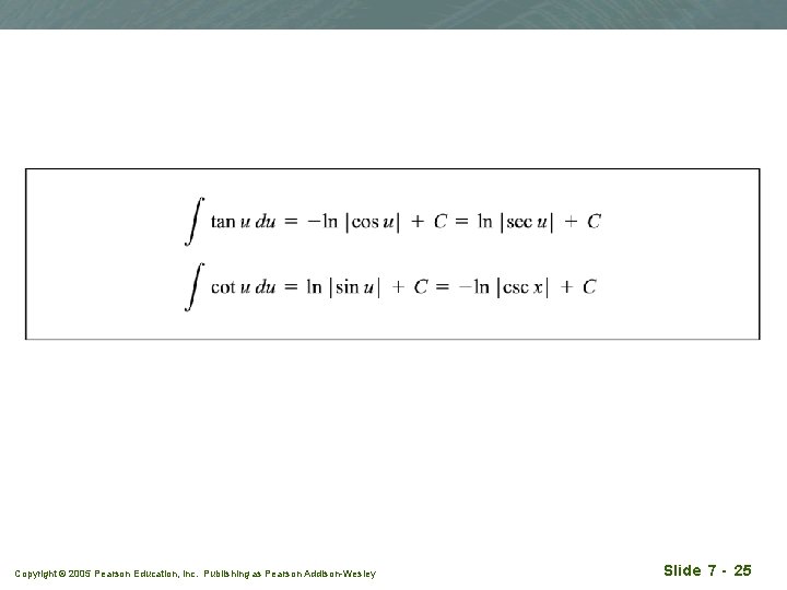 Copyright © 2005 Pearson Education, Inc. Publishing as Pearson Addison-Wesley Slide 7 - 25