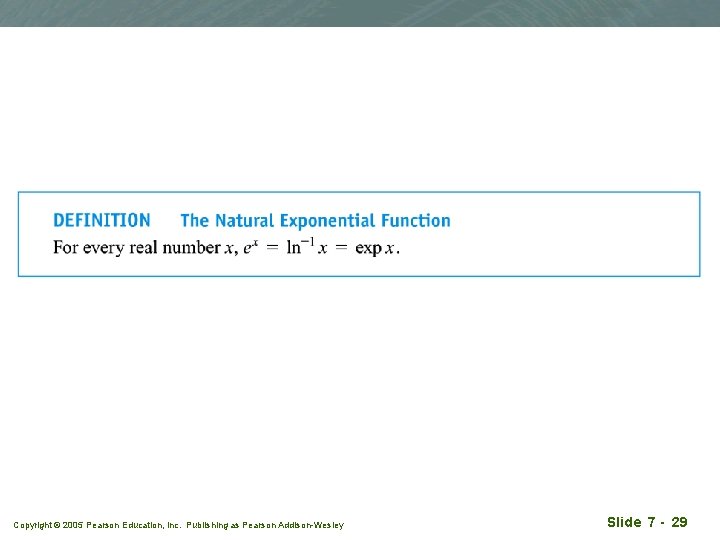 Copyright © 2005 Pearson Education, Inc. Publishing as Pearson Addison-Wesley Slide 7 - 29