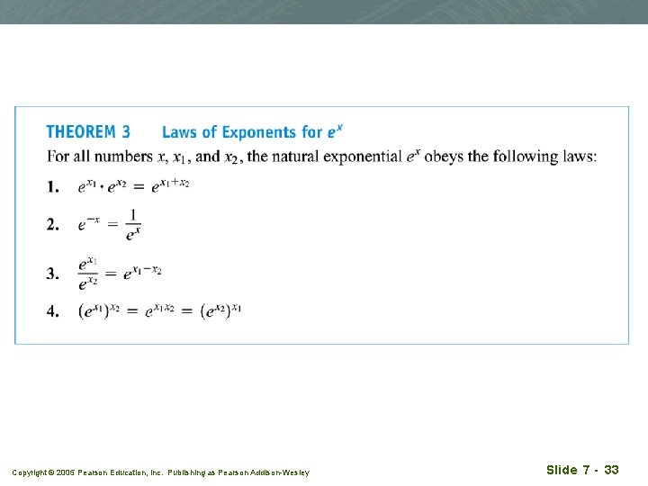 Copyright © 2005 Pearson Education, Inc. Publishing as Pearson Addison-Wesley Slide 7 - 33