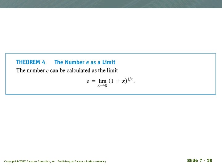 Copyright © 2005 Pearson Education, Inc. Publishing as Pearson Addison-Wesley Slide 7 - 36