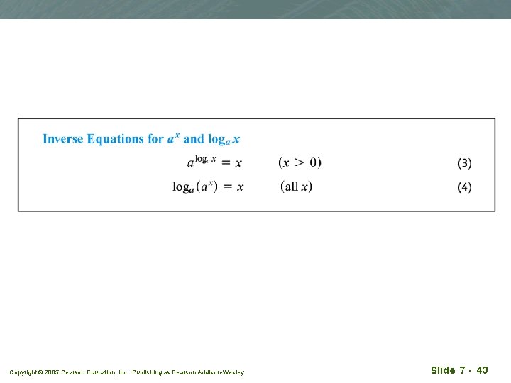 Copyright © 2005 Pearson Education, Inc. Publishing as Pearson Addison-Wesley Slide 7 - 43