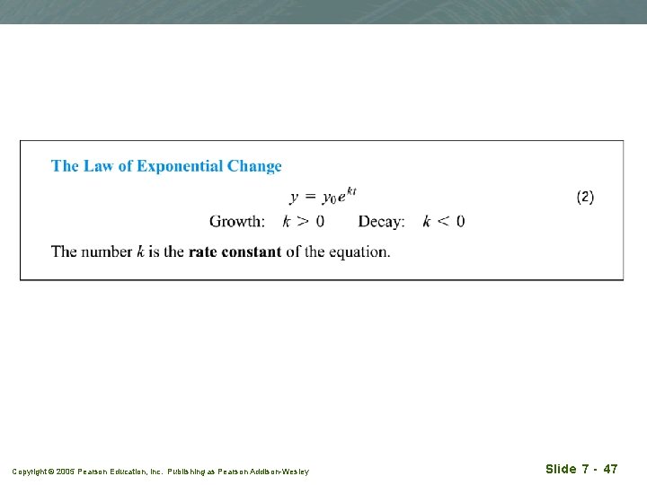 Copyright © 2005 Pearson Education, Inc. Publishing as Pearson Addison-Wesley Slide 7 - 47