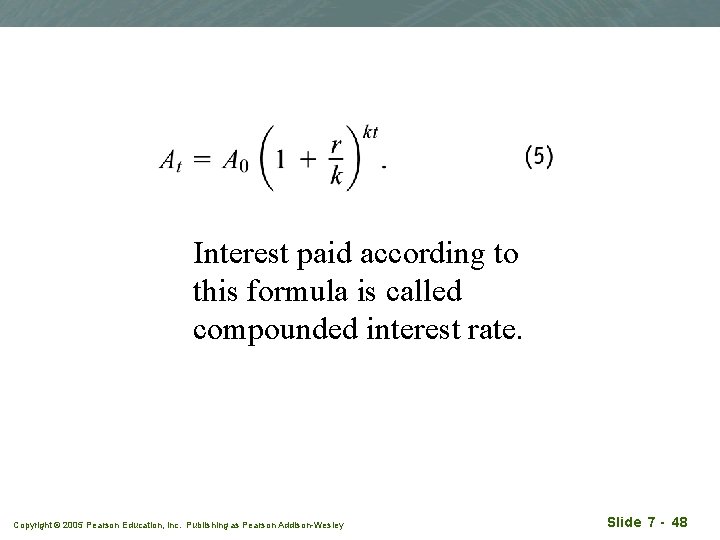 Interest paid according to this formula is called compounded interest rate. Copyright © 2005