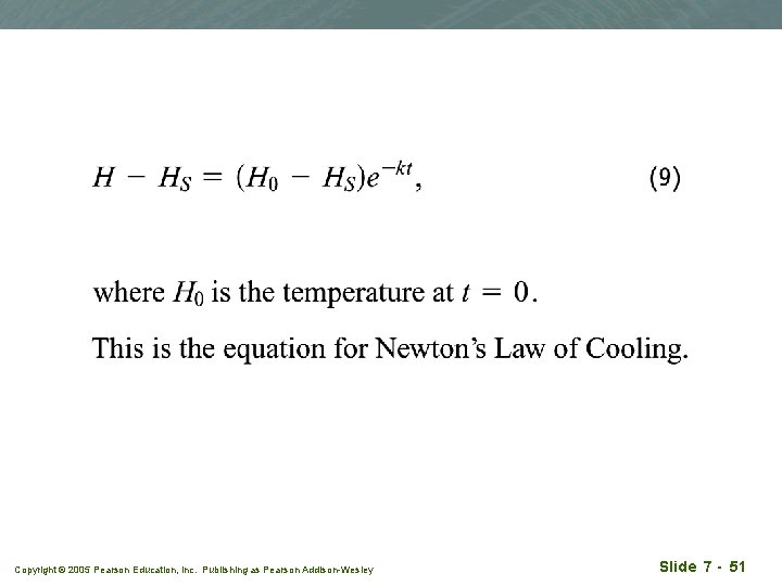 Copyright © 2005 Pearson Education, Inc. Publishing as Pearson Addison-Wesley Slide 7 - 51