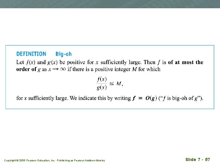 Copyright © 2005 Pearson Education, Inc. Publishing as Pearson Addison-Wesley Slide 7 - 57