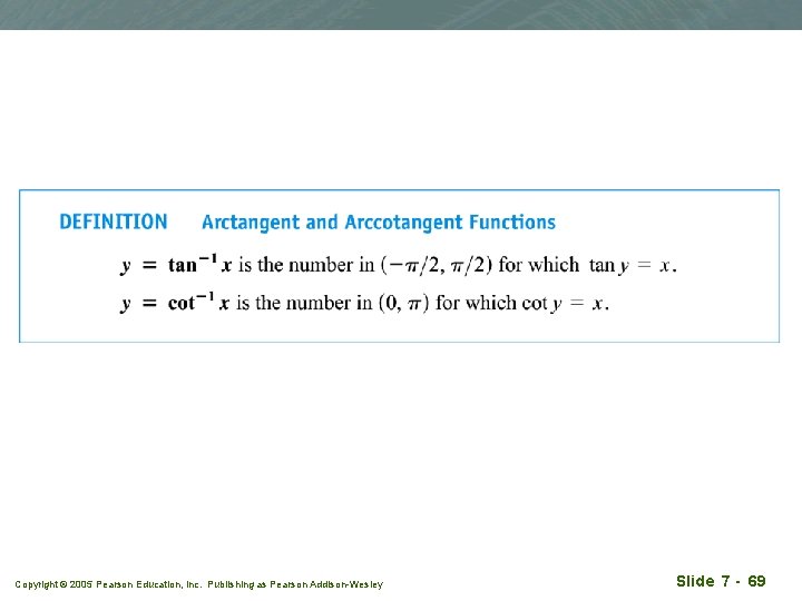 Copyright © 2005 Pearson Education, Inc. Publishing as Pearson Addison-Wesley Slide 7 - 69