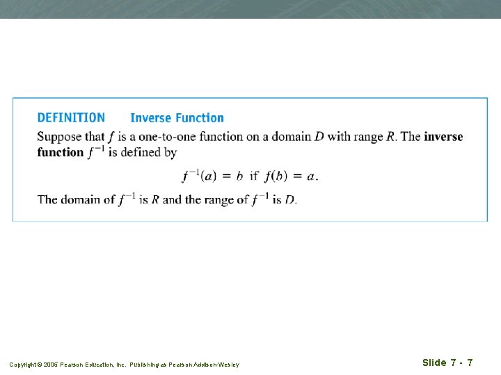 Copyright © 2005 Pearson Education, Inc. Publishing as Pearson Addison-Wesley Slide 7 - 7