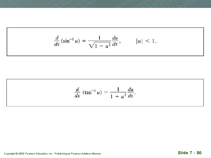 Copyright © 2005 Pearson Education, Inc. Publishing as Pearson Addison-Wesley Slide 7 - 80