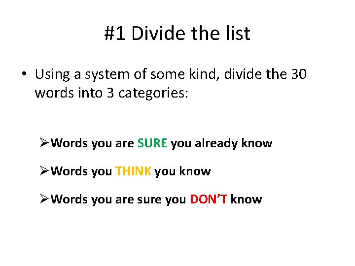 #1 Divide the list • Using a system of some kind, divide the 30