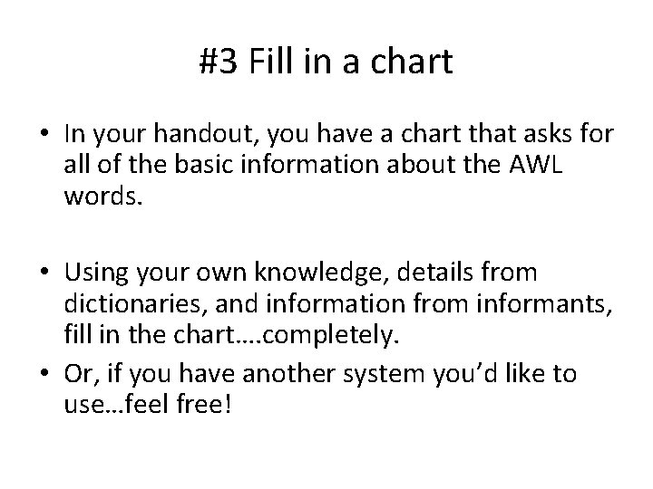 #3 Fill in a chart • In your handout, you have a chart that