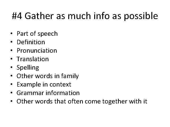 #4 Gather as much info as possible • • • Part of speech Definition
