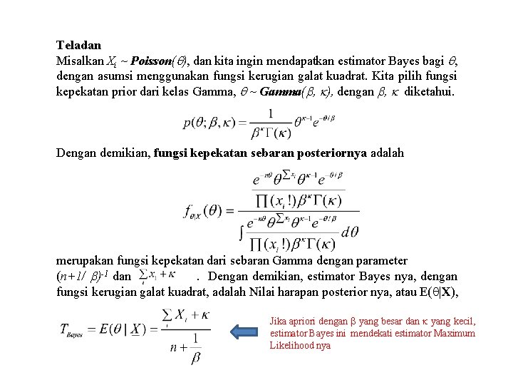 Teladan Misalkan Xi ~ Poisson( ), dan kita ingin mendapatkan estimator Bayes bagi ,