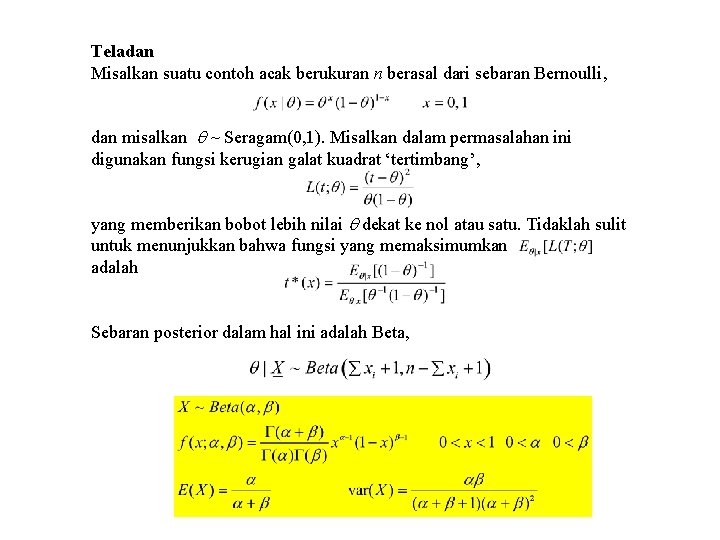 Teladan Misalkan suatu contoh acak berukuran n berasal dari sebaran Bernoulli, dan misalkan ~