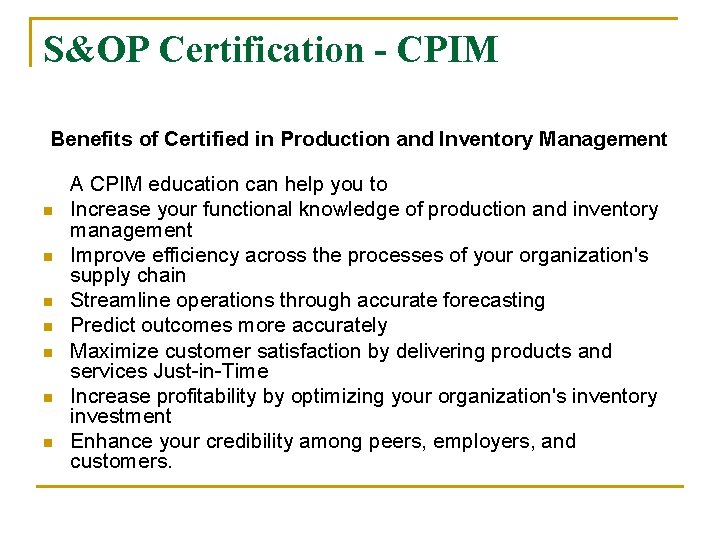 S&OP Certification - CPIM Benefits of Certified in Production and Inventory Management n n