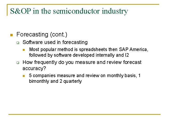 S&OP in the semiconductor industry n Forecasting (cont. ) q Software used in forecasting