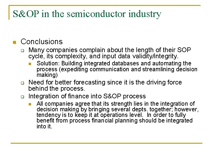 S&OP in the semiconductor industry n Conclusions q Many companies complain about the length