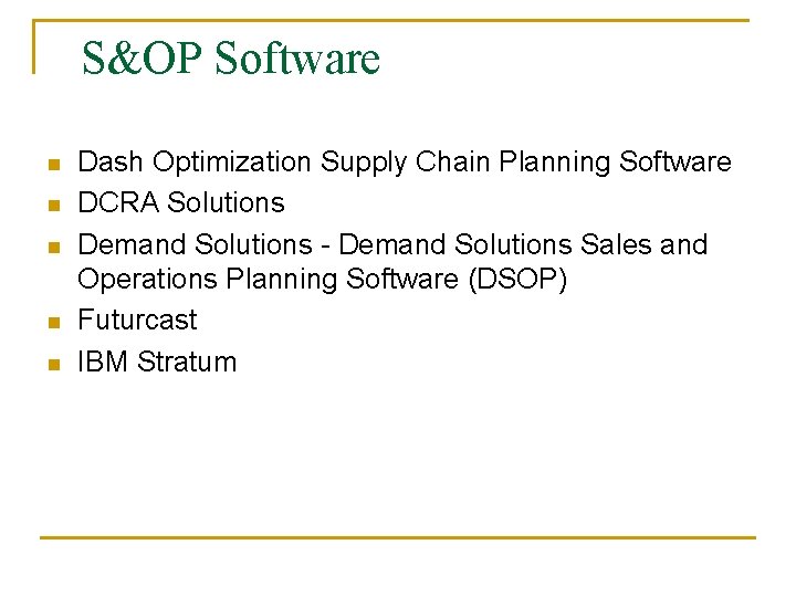 S&OP Software n n n Dash Optimization Supply Chain Planning Software DCRA Solutions Demand