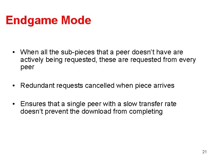 Endgame Mode • When all the sub-pieces that a peer doesn’t have are actively