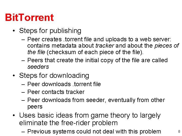 Bit. Torrent • Steps for publishing – Peer creates. torrent file and uploads to