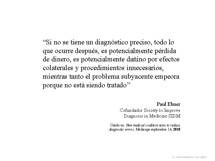 “Si no se tiene un diagnóstico preciso, todo lo que ocurre después, es potencialmente