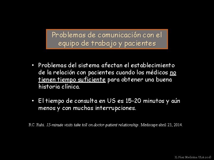 Problemas de comunicación con el equipo de trabajo y pacientes • Problemas del sistema