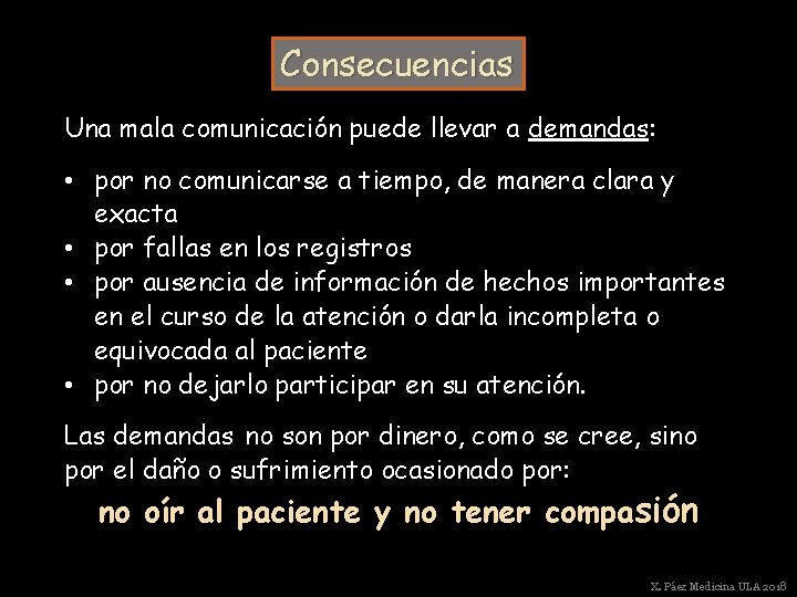 Consecuencias Una mala comunicación puede llevar a demandas: • por no comunicarse a tiempo,