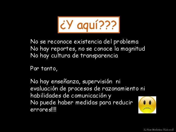 ¿Y aquí? ? ? No se reconoce existencia del problema No hay reportes, no