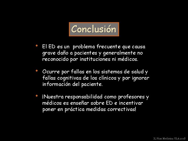 Conclusión • El ED es un problema frecuente que causa grave daño a pacientes