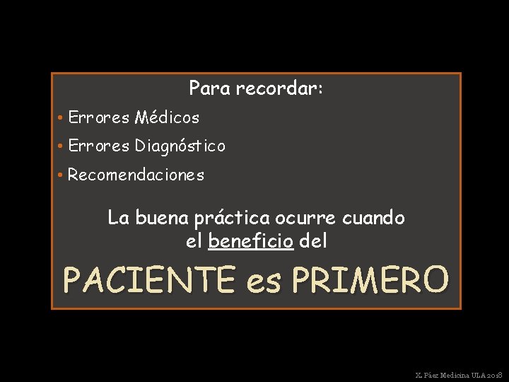 Para recordar: • Errores Médicos • Errores Diagnóstico • Recomendaciones La buena práctica ocurre