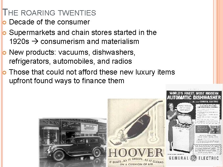 THE ROARING TWENTIES Decade of the consumer Supermarkets and chain stores started in the