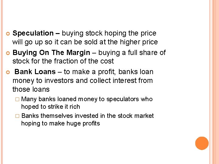 Speculation – buying stock hoping the price will go up so it can be